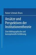 Ansätze und Perspektiven der Institutionentheorie di Rainer Schmalz-Bruns edito da Deutscher Universitätsverlag