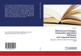 Mechanical linkages, interactive geometry software, and argumentation di Jill Vincent edito da LAP Lambert Academic Publishing