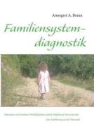 Einführung in die Familiensystemdiagnostik di Annegret A. Braun edito da Books on Demand