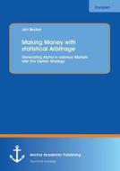 Making Money with statistical Arbitrage: Generating Alpha in sideway Markets with this Option Strategy di Jan Becker edito da Anchor Academic Publishing