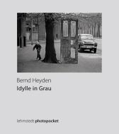 Idylle in Grau di Bernd Heyden edito da Lehmstedt Verlag