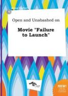 Open and Unabashed on Movie Failure to Launch di Anna Carter edito da LIGHTNING SOURCE INC