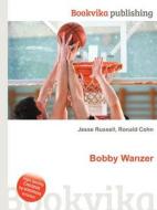 Bobby Wanzer edito da Book On Demand Ltd.