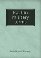 Kachin Military Terms di Colin Metcalfe Enriquez edito da Book On Demand Ltd.