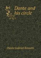 Dante And His Circle di Dante Gabriel Rossetti edito da Book On Demand Ltd.