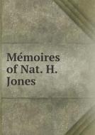 Mémoires Of Nat. H. Jones di Hiram Thomas Lamey edito da Book On Demand Ltd.