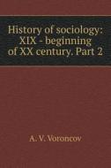 History Of Sociology di A V Voroncov edito da Book On Demand Ltd.