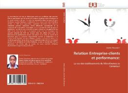Relation Entreprise-clients et performance: di Odette Ckouekam edito da Editions universitaires europeennes EUE
