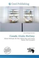 Canada Alaska Railway edito da Ceed Publishing