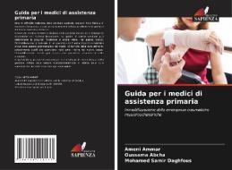 Guida per i medici di assistenza primaria di Ameni Ammar, Oussama Abcha, Mohamed Samir Daghfous edito da Edizioni Sapienza