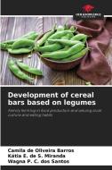 Development of cereal bars based on legumes di Camila de Oliveira Barros, Kátia E. de S. Miranda, Wagna P. C. Dos Santos edito da Our Knowledge Publishing