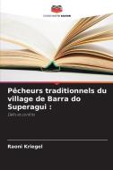 Pêcheurs traditionnels du village de Barra do Superagui : di Raoni Kriegel edito da Editions Notre Savoir