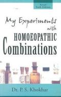 My Experiments with Homoeopathic Combinations di P. S. Khokhar edito da B Jain Publishers Pvt Ltd