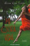 Mi Otra Vida = Time of My Life di Allison Winn Scotch edito da Vergara