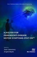 A Holter For Parkinson's Disease Motor Symptoms: STAT-On(TM) edito da River Publishers