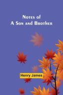 Notes of a Son and Brother di Henry James edito da Alpha Editions