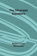 The Silverado Squatters di Robert Louis Stevenson edito da Alpha Edition