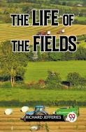 The Life Of The Fields di Jefferies Richard edito da Double 9 Books