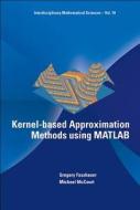 KERNEL-BASED APPROXIMATION METHODS USING MATLAB di Gregory E Fasshauer, Michael J Mccourt edito da World Scientific Publishing Company