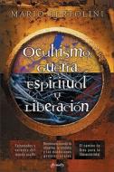 Ocultismo, Guerra Espiritualy y Liberacion = Occultism, Spiritual Warfare and Liberation di Maria Bertoli edito da Editorial Peniel