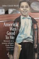 America was Good to me di Wolff edito da Blurb