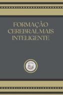 Formacao Cerebral Mais Inteligente di Libroteka edito da Independently Published