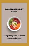 Gallbladder Diet Guide di Michael Dutch edito da Independently Published