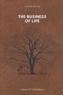 The Business of Life: With original illustrations di Robert W. Chambers edito da UNICORN PUB GROUP