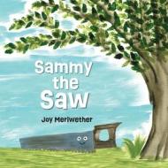 Sammy the Saw di Joy Meriwether edito da The HillHelen Group LLC