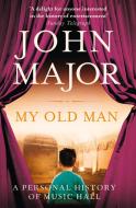My Old Man di John Major edito da HarperCollins Publishers