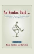 As Koufax Said... di Randy Voorhees, Mark Gola edito da MCGRAW HILL BOOK CO