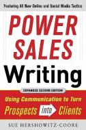 Power Sales Writing, Revised and Expanded Edition: Using Communication to Turn Prospects into Clients di Sue Hershkowitz-Coore edito da McGraw-Hill Education