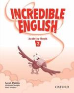 Incredible English 2: Activity Book di Sarah Phillips, Michaela Morgan, Mary Slattery edito da Oxford University Press