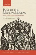 Poet Of The Medieval Modern di Francesca Brooks edito da Oxford University Press