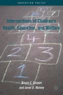 Intersections of Children's Health, Education, and Welfare di Bruce S. Cooper, Janet D. Mulvey edito da Palgrave Macmillan