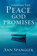 Finding the Peace God Promises di Ann Spangler edito da ZONDERVAN