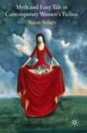 Myth and Fairy Tale in Contemporary Women's Fiction di Susan Sellers edito da SPRINGER NATURE