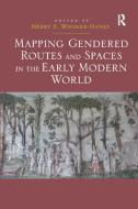 Mapping Gendered Routes And Spaces In The Early Modern World edito da Taylor & Francis Ltd