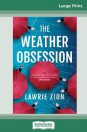 The Weather Obsession (16pt Large Print Edition) di Lawrie Zion edito da ReadHowYouWant