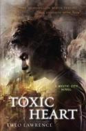 Toxic Heart: A Mystic City Novel di Theo Lawrence edito da Delacorte Press