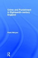 Crime and Punishment in Eighteenth Century England di Frank McLynn edito da Taylor & Francis Ltd