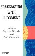 Forecasting with Judgment di George Wright, Paul Goodwin, Wright edito da John Wiley & Sons