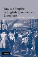 Law and Empire in English Renaissance Literature di Brian C. Lockey, Lockey Brian C. edito da Cambridge University Press