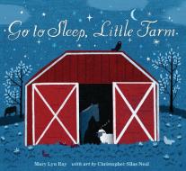 Go to Sleep, Little Farm di Mary Lyn Ray edito da HOUGHTON MIFFLIN