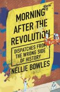 Wallflower at the Struggle Session: Dispatches from the Wrong Side of History di Nellie Bowles edito da SENTINEL