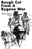 Rough Cut from a Bygone War di Bert Quint edito da iUniverse