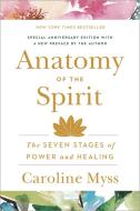 Anatomy of the Spirit: The Seven Stages of Power and Healing di Caroline Myss edito da THREE RIVERS PR
