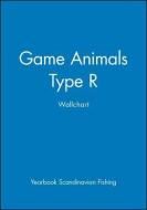 Game Animals: Type R Wallchart di Yearbook Scandinavian Fishing edito da BLACKWELL PUBL