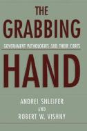 Shleifer, A: The Grabbing Hand di Andrei Shleifer, Robert W. Vishny edito da Harvard University Press