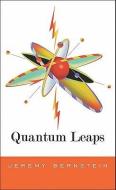 Quantum Leaps di Jeremy Bernstein edito da Harvard University Press
